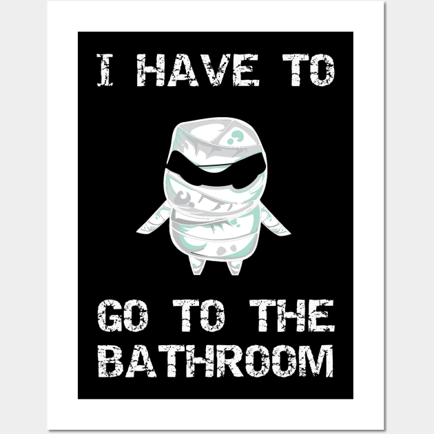 I Have to Go to the Bathroom Wall Art by DANPUBLIC